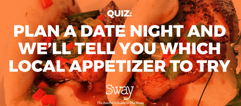 Plan A Date Night and We’ll Tell You Which Local Appetizer to Try